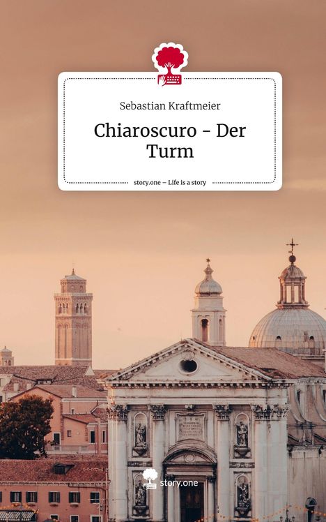 Sebastian Kraftmeier: Chiaroscuro - Der Turm. Life is a Story - story.one, Buch