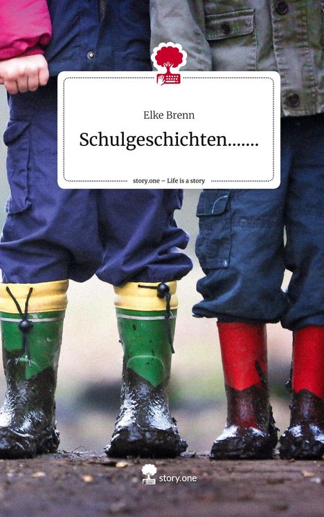 Elke Brenn: Schulgeschichten........ Life is a Story - story.one, Buch