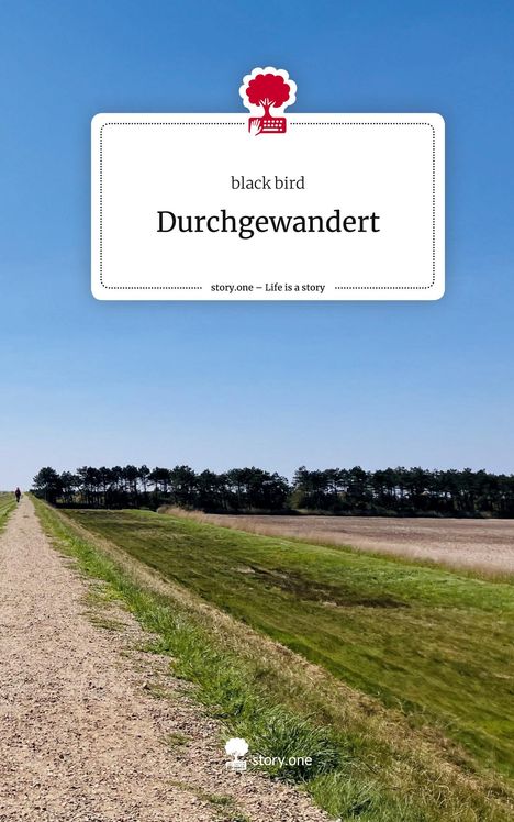 Black Bird: Durchgewandert. Life is a Story - story.one, Buch