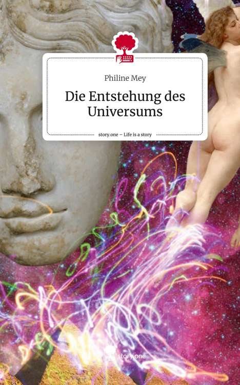 Philine Mey: Die Entstehung des Universums. Life is a Story - story.one, Buch