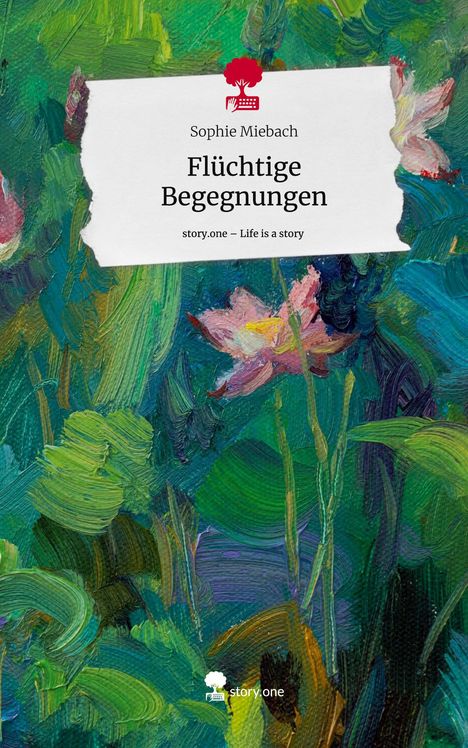 Sophie Miebach: Flüchtige Begegnungen. Life is a Story - story.one, Buch