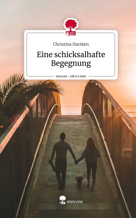 Christina Hartken: Eine schicksalhafte Begegnung. Life is a Story - story.one, Buch