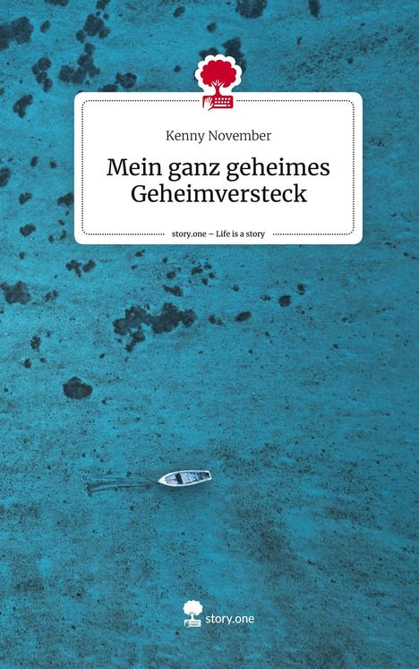 Kenny November: Mein ganz geheimes Geheimversteck. Life is a Story - story.one, Buch