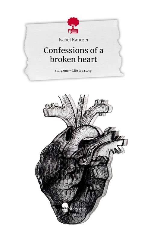 Isabel Kanczer: Confessions of a broken heart. Life is a Story - story.one, Buch
