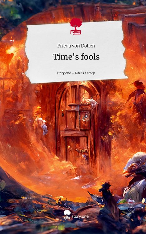 Frieda von Dollen: Time's fools. Life is a Story - story.one, Buch