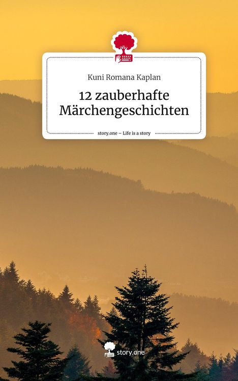 Kuni Romana Kaplan: 12 zauberhafte Märchengeschichten. Life is a Story - story.one, Buch