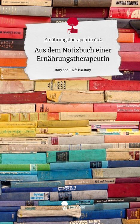 Ernährungstherapeutin: Aus dem Notizbuch einer Ernährungstherapeutin. Life is a Story - story.one, Buch