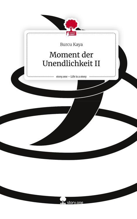 Burcu Kaya: Moment der Unendlichkeit II. Life is a Story - story.one, Buch