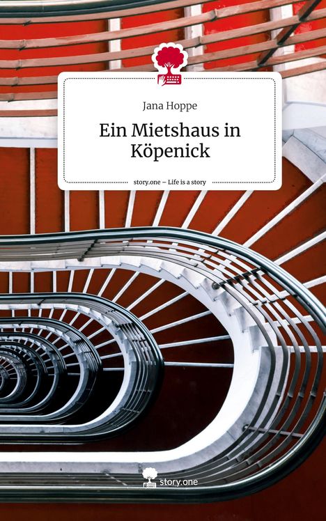 Jana Hoppe: Ein Mietshaus in Köpenick. Life is a Story - story.one, Buch