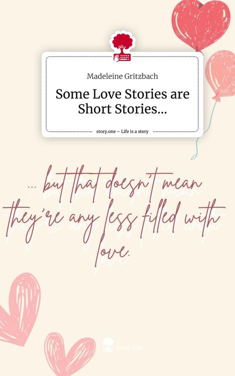 Madeleine Gritzbach: Some Love Stories are Short Stories.... Life is a Story - story.one, Buch