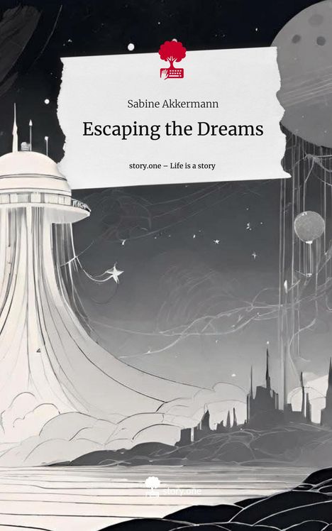 Sabine Akkermann: Escaping the Dreams. Life is a Story - story.one, Buch