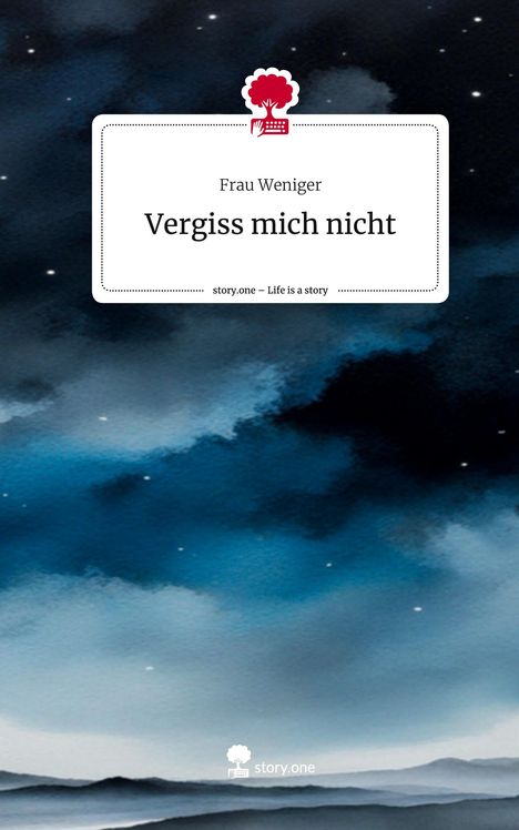 Frau Weniger: Vergiss mich nicht. Life is a Story - story.one, Buch