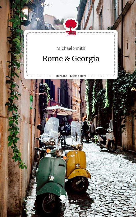 Michael Smith: Rome &amp; Georgia. Life is a Story - story.one, Buch