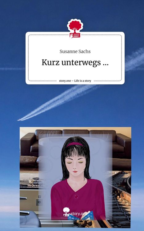 Susanne Sachs: Kurz unterwegs .... Life is a Story - story.one, Buch