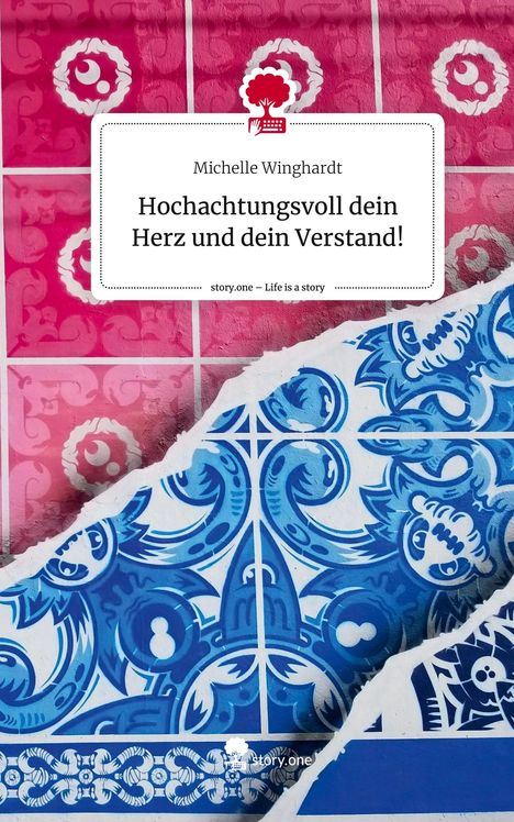 Michelle Winghardt: Hochachtungsvoll dein Herz und dein Verstand!. Life is a Story - story.one, Buch