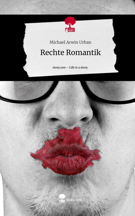 Michael Arwin Urban: Rechte Romantik. Life is a Story - story.one, Buch