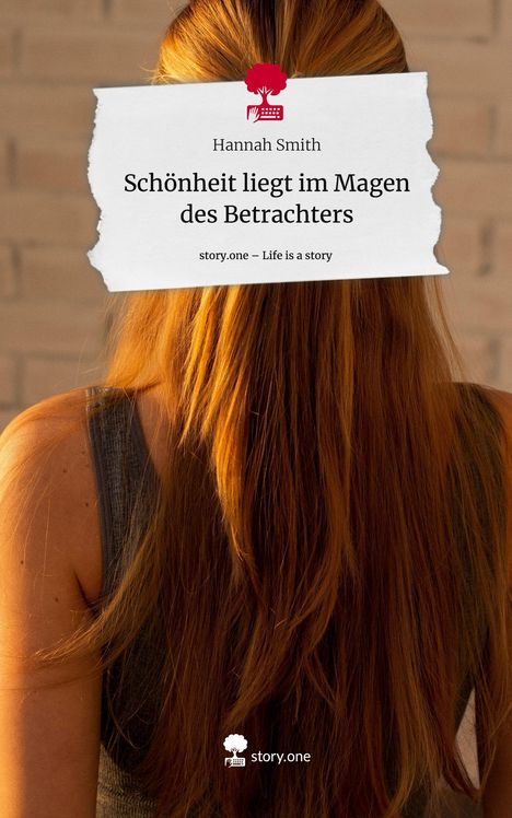 Hannah Smith: Schönheit liegt im Magen des Betrachters. Life is a Story - story.one, Buch