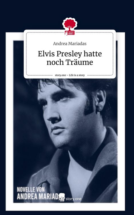 Andrea Mariadas: Elvis Presley hatte noch Träume. Life is a Story - story.one, Buch