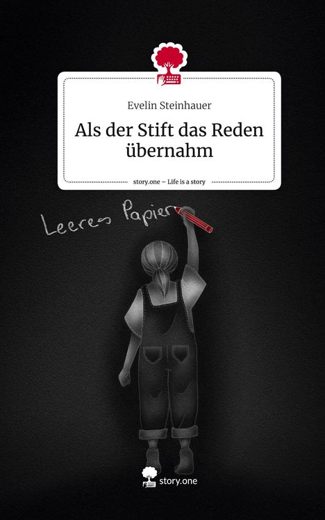 Evelin Steinhauer: Als der Stift das Reden übernahm. Life is a Story - story.one, Buch