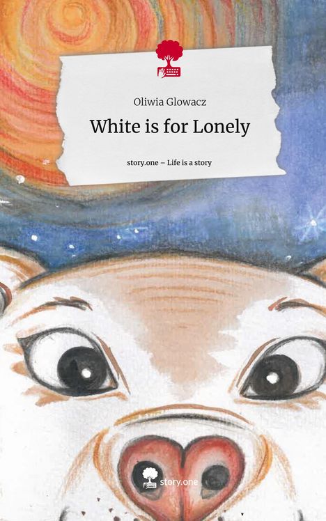 Oliwia Glowacz: White is for Lonely. Life is a Story - story.one, Buch