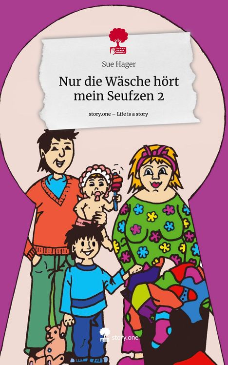 Sue Hager: Nur die Wäsche hört mein Seufzen 2. Life is a Story - story.one, Buch