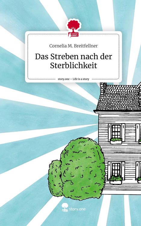 Cornelia M. Breitfellner: Das Streben nach der Sterblichkeit. Life is a Story - story.one, Buch