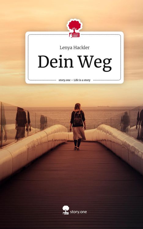 Lenya Hackler: Dein Weg. Life is a Story - story.one, Buch