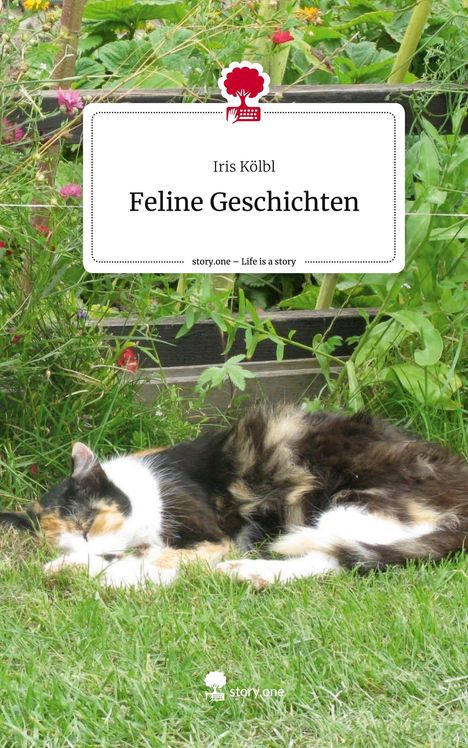 Iris Kölbl: Feline Geschichten. Life is a Story - story.one, Buch