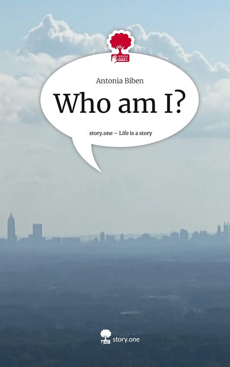 Antonia Biben: Who am I?. Life is a Story - story.one, Buch