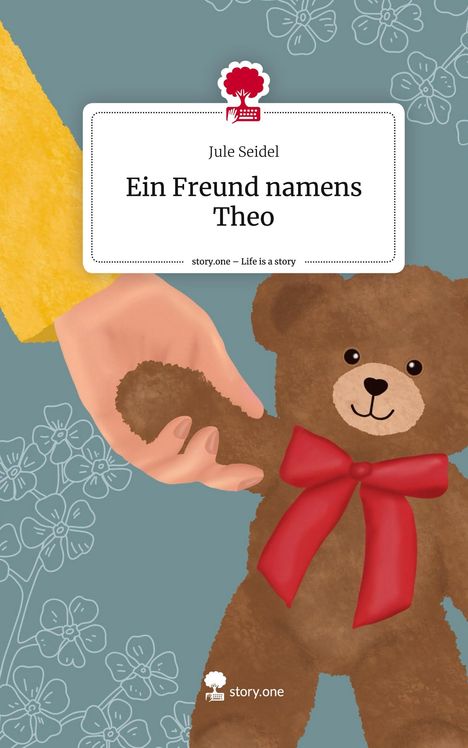 Jule Seidel: Ein Freund namens Theo. Life is a Story - story.one, Buch