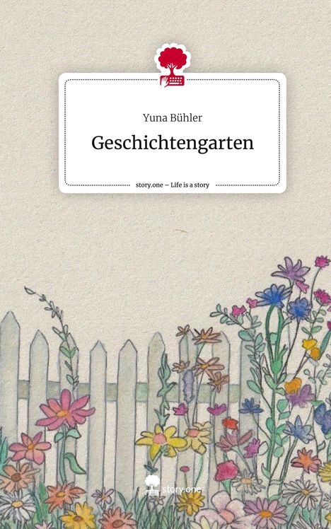 Yuna Bühler: Geschichtengarten. Life is a Story - story.one, Buch