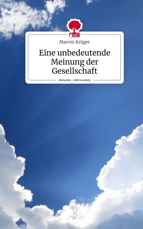 Marvin Krüger: Eine unbedeutende Meinung der Gesellschaft. Life is a Story - story.one, Buch