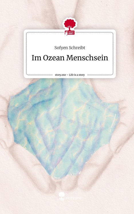 Sofyen Schreibt: Im Ozean Menschsein. Life is a Story - story.one, Buch