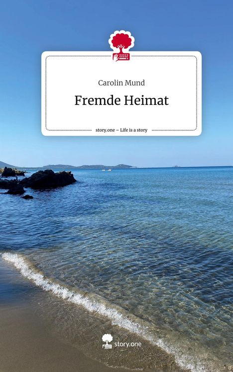 Carolin Mund: Fremde Heimat. Life is a Story - story.one, Buch