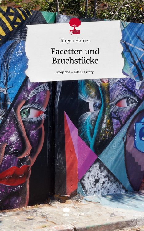 Jürgen Hafner: Facetten und Bruchstücke. Life is a Story - story.one, Buch