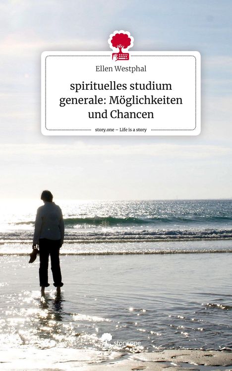 Ellen Westphal: spirituelles studium generale: Möglichkeiten und Chancen. Life is a Story - story.one, Buch