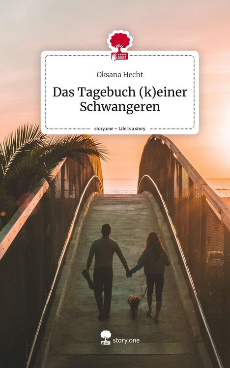 Oksana Hecht: Das Tagebuch (k)einer Schwangeren. Life is a Story - story.one, Buch