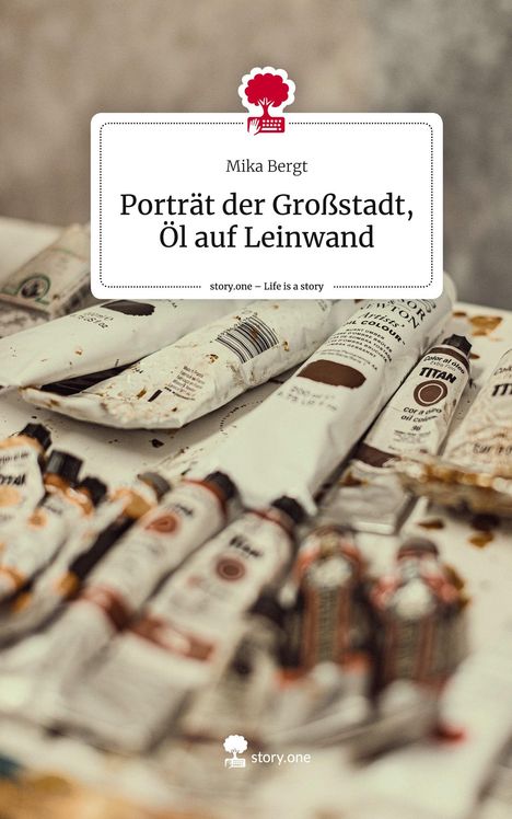 Mika Bergt: Porträt der Großstadt, Öl auf Leinwand. Life is a Story - story.one, Buch