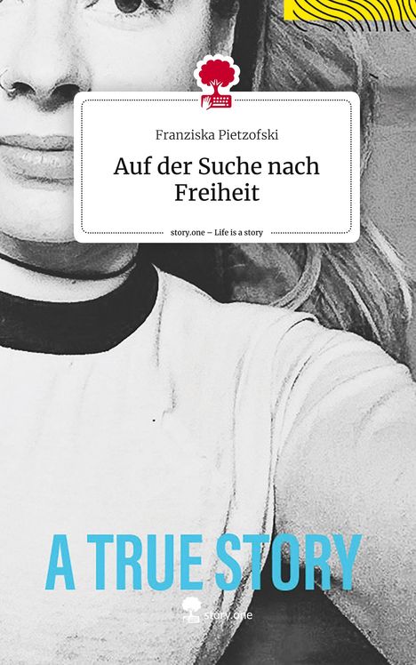 Franziska Pietzofski: Auf der Suche nach Freiheit. Life is a Story - story.one, Buch