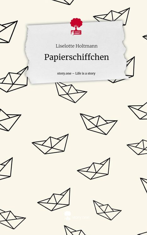 Liselotte Holtmann: Papierschiffchen. Life is a Story - story.one, Buch