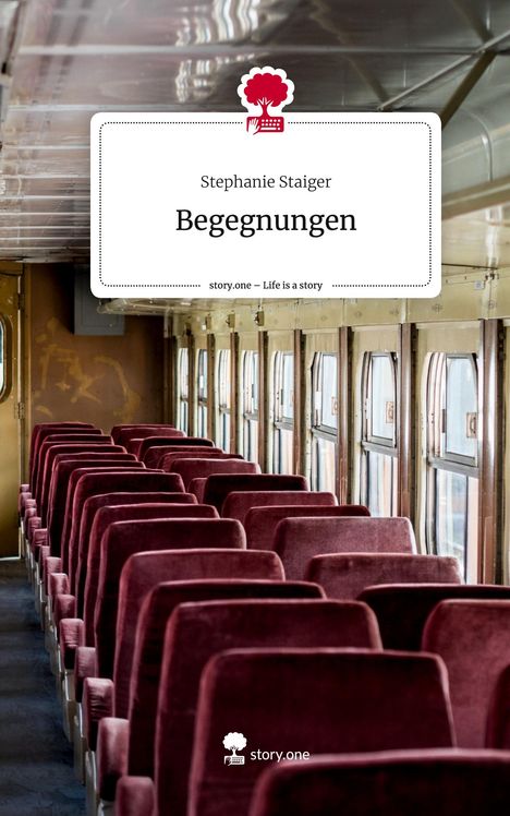 Stephanie Staiger: Begegnungen. Life is a Story - story.one, Buch