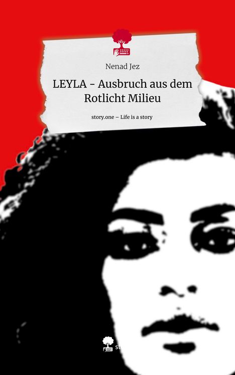 Nenad Jez: LEYLA - Ausbruch aus dem Rotlicht Milieu. Life is a Story - story.one, Buch