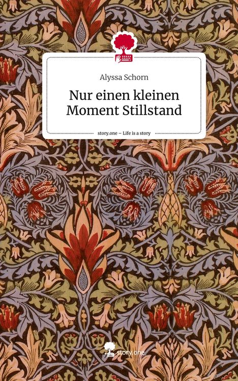 Alyssa Schorn: Nur einen kleinen Moment Stillstand. Life is a Story - story.one, Buch