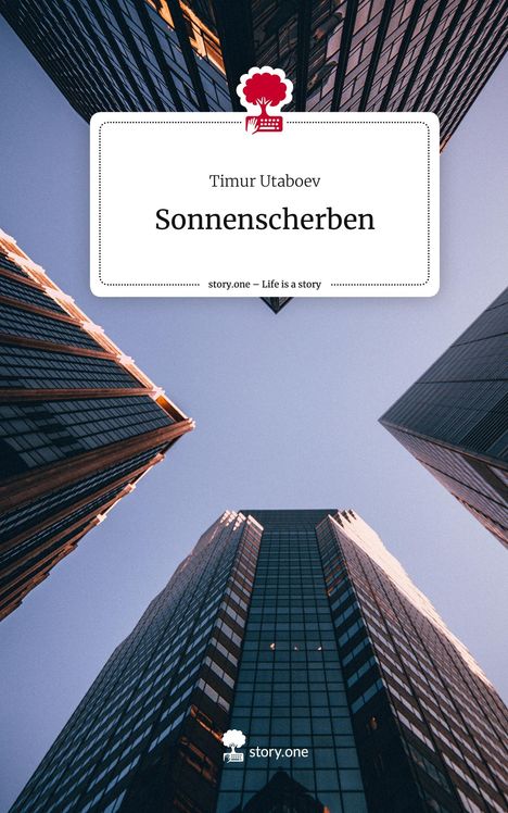 Timur Utaboev: Sonnenscherben. Life is a Story - story.one, Buch