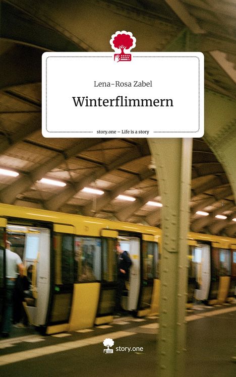 Lena-Rosa Zabel: Winterflimmern. Life is a Story - story.one, Buch