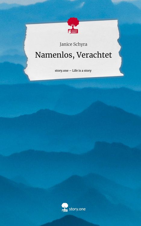 Janice Schyra: Namenlos, Verachtet. Life is a Story - story.one, Buch