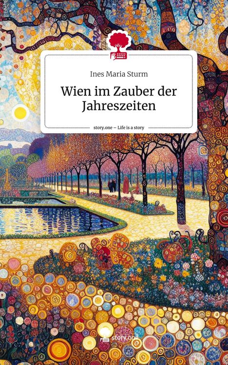 Ines Maria Sturm: Wien im Zauber der Jahreszeiten. Life is a Story - story.one, Buch