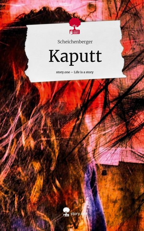 Scheichenberger: Kaputt. Life is a Story - story.one, Buch