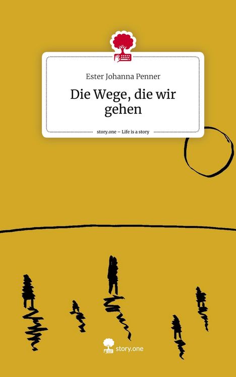 Ester Johanna Penner: Die Wege, die wir gehen. Life is a Story - story.one, Buch