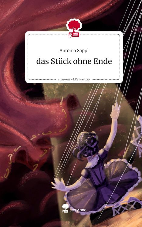 Antonia Sappl: das Stück ohne Ende. Life is a Story - story.one, Buch